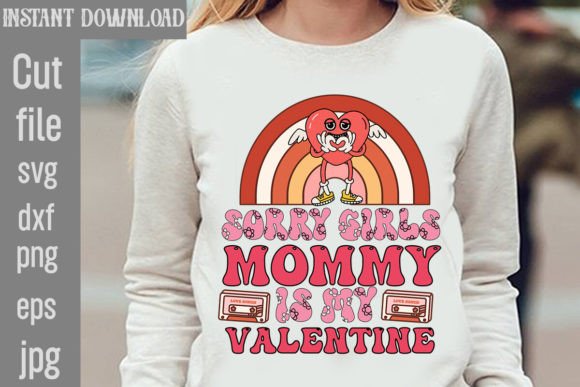 Download Sorry Girls Mommy is My Valentine Retro - Premium Resources